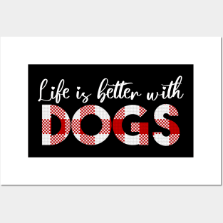 Life Is Better With Dogs Posters and Art